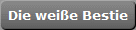 Die weie Bestie